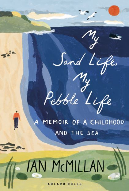 My Sand Life My Pebble Life by Ian McMillan